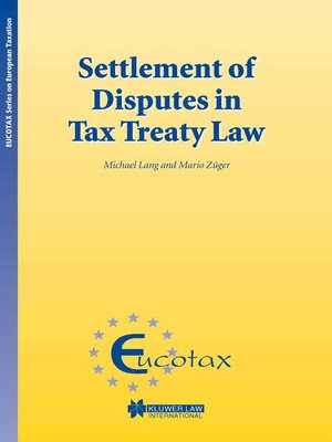 cover image of Settlement of Disputes in Tax Treaty Law